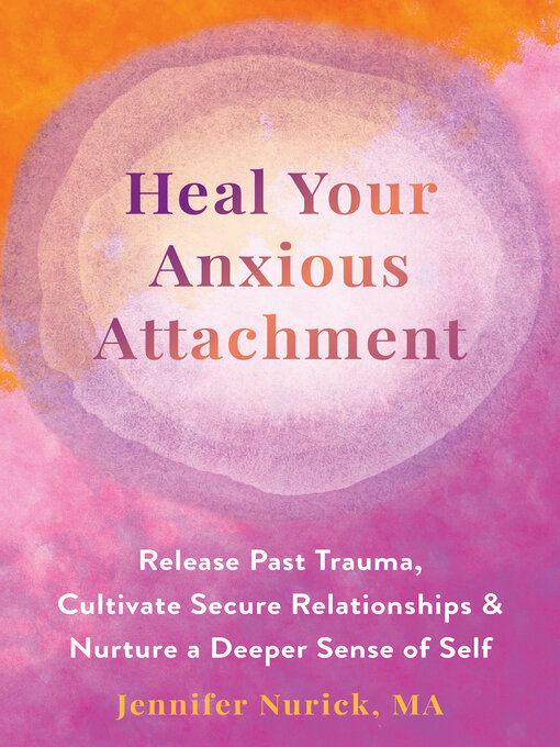 Title details for Heal Your Anxious Attachment by Jennifer Nurick - Available